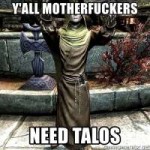 yall-motherfuckers-need-talos.jpg