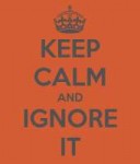 keep-calm-and-ignore-it-5[1].png